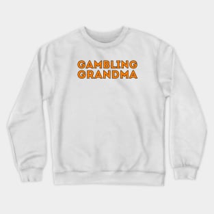 Gambling Grandma Crewneck Sweatshirt